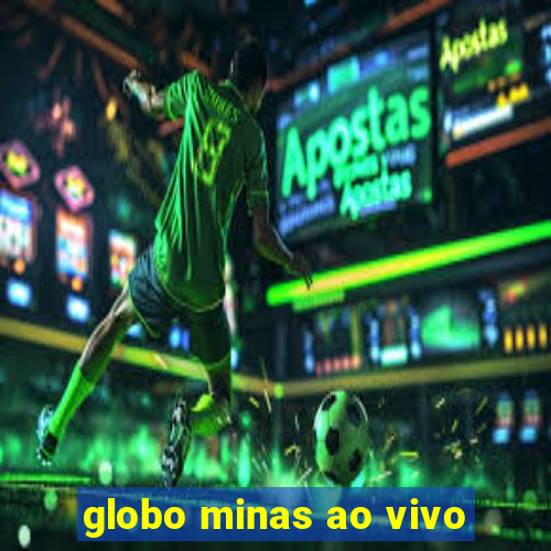 globo minas ao vivo